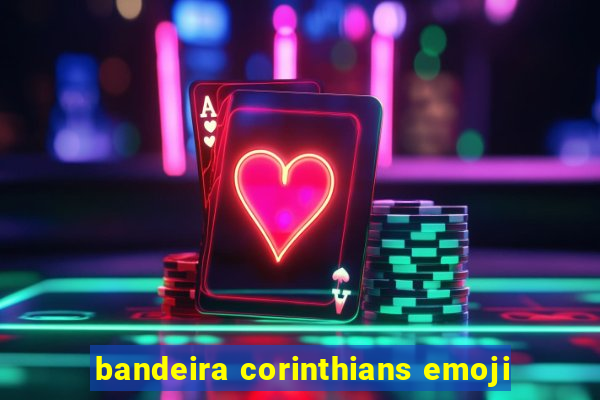 bandeira corinthians emoji